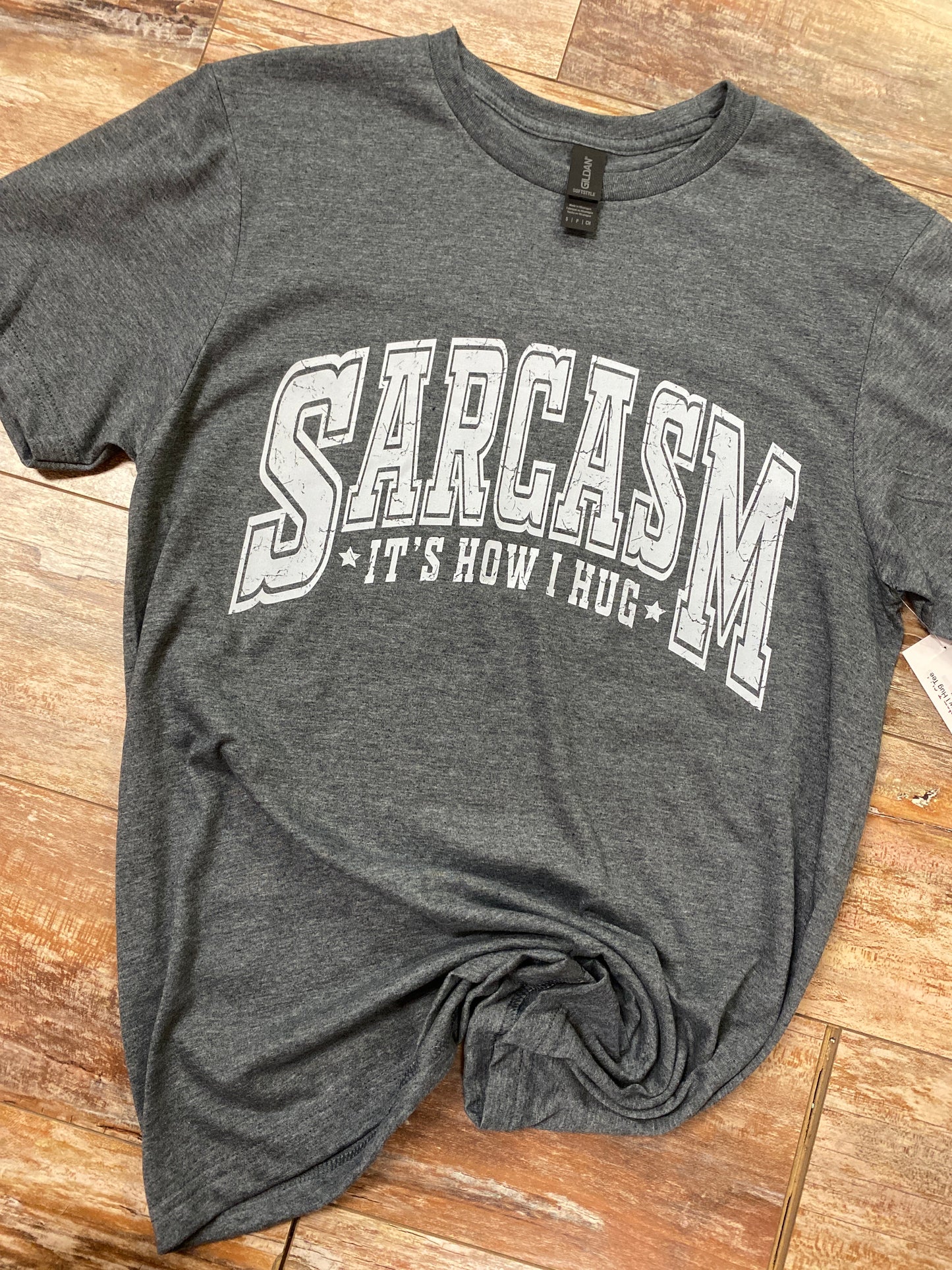 Sarcasm, It's How I Hug Tee