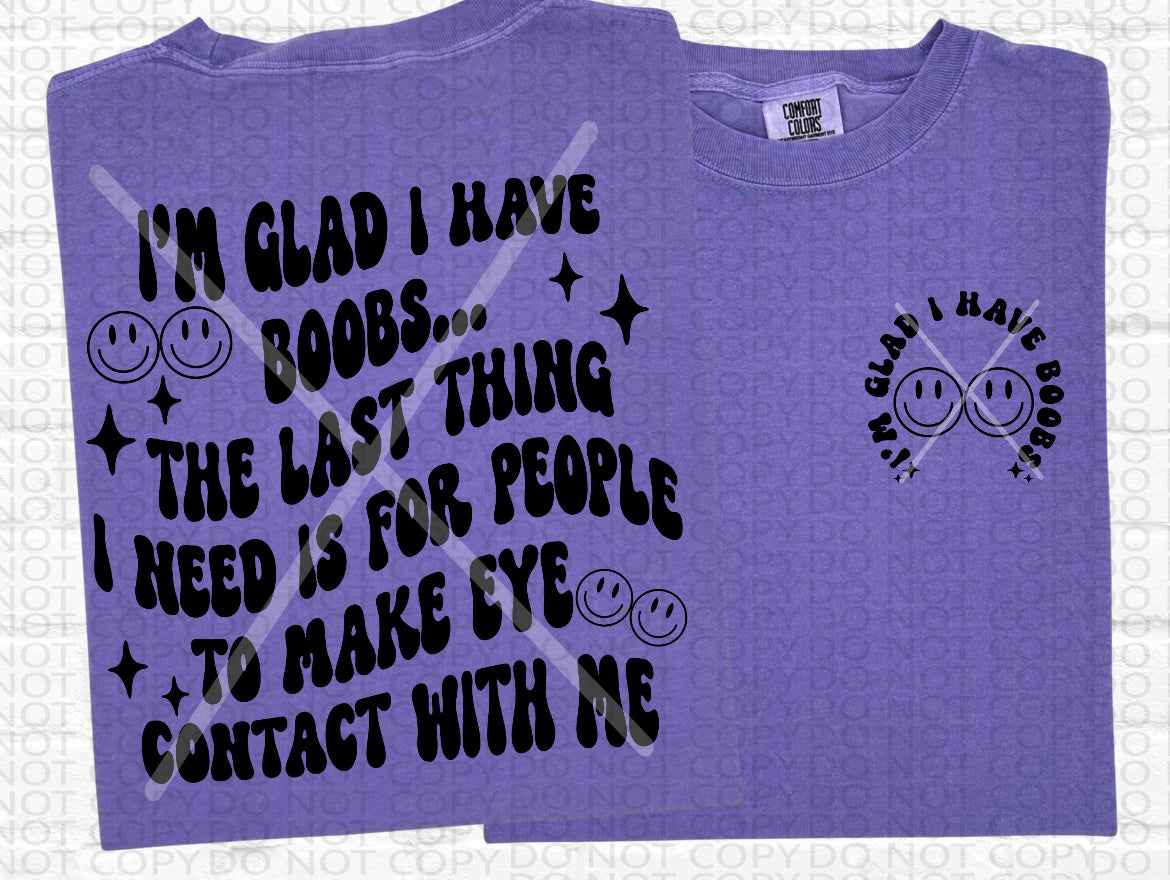 I'm Glad I Have Boobs Tee