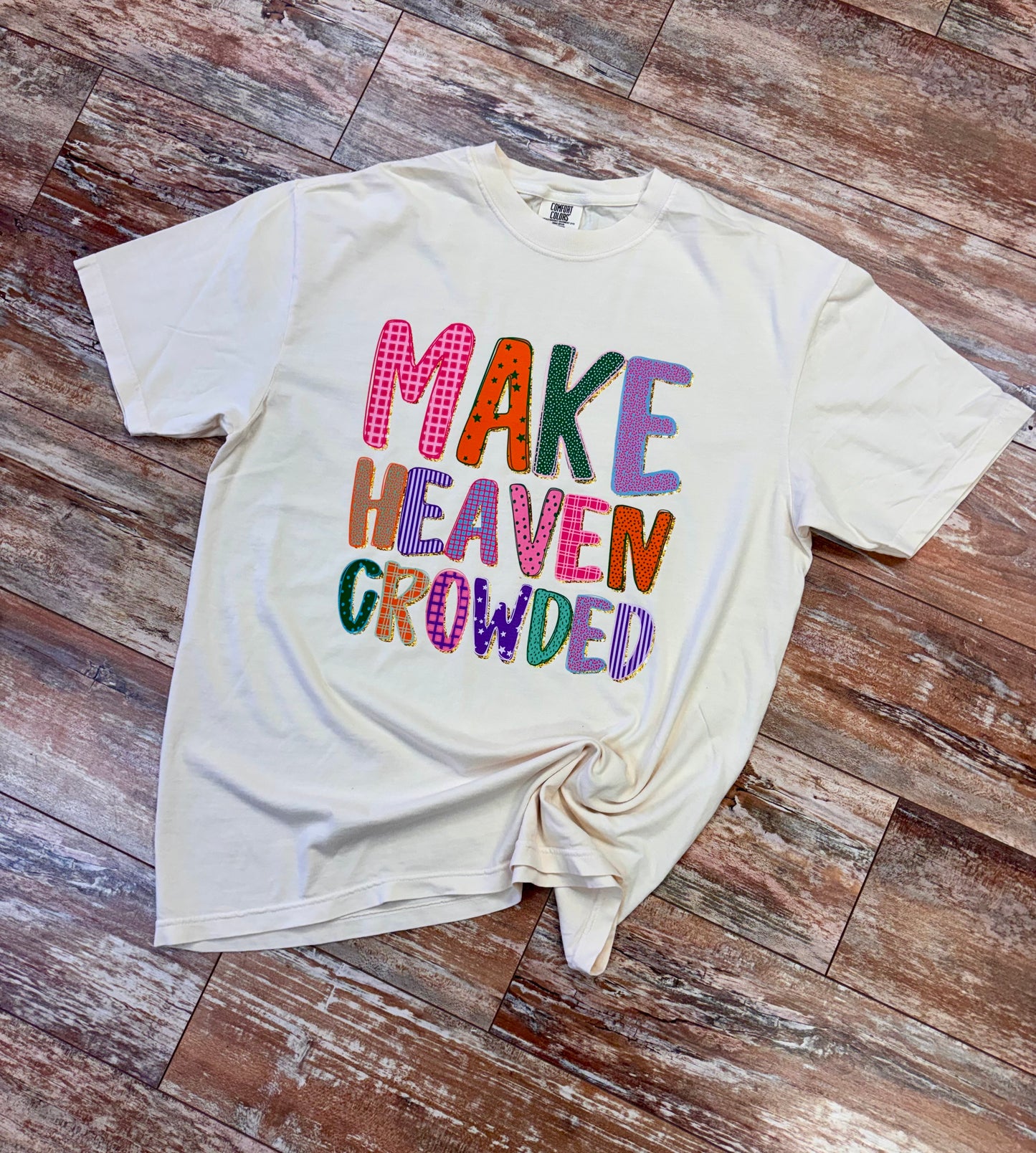 Make Heaven Crowded Tee