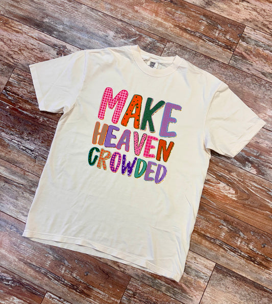 Make Heaven Crowded Tee