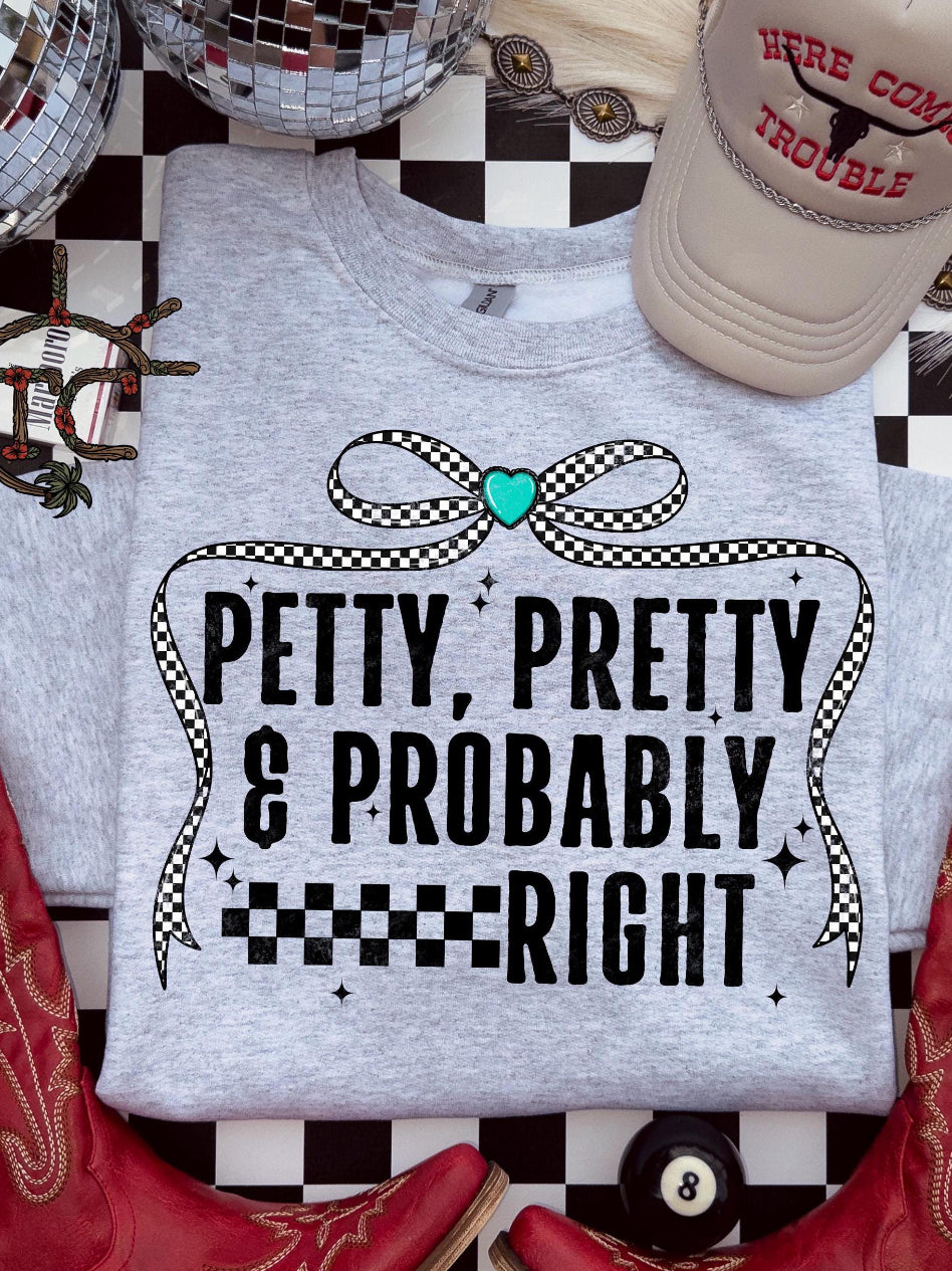 Petty, Pretty & Probably Right Tee